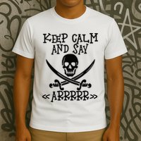 Keep Calm And Say Arrrr Talk Like A Pirate Day T-Shirt
