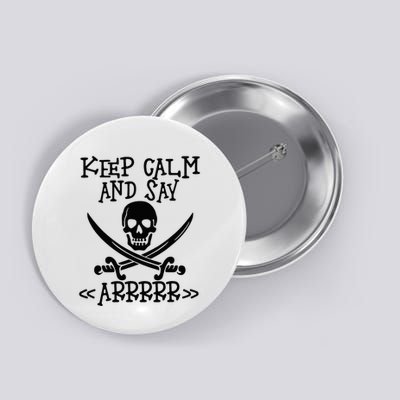 Keep Calm And Say Arrrr Talk Like A Pirate Day Button