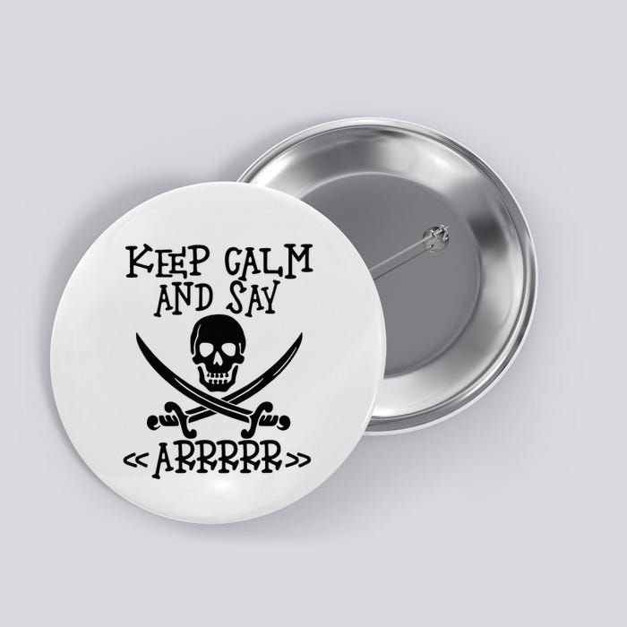 Keep Calm And Say Arrrr Talk Like A Pirate Day Button