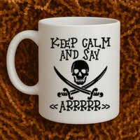 Keep Calm And Say Arrrr Talk Like A Pirate Day Mug