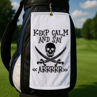 Keep Calm And Say Arrrr Talk Like A Pirate Day Golf Towel