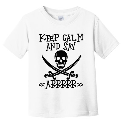 Keep Calm And Say Arrrr Talk Like A Pirate Day Toddler T-Shirt