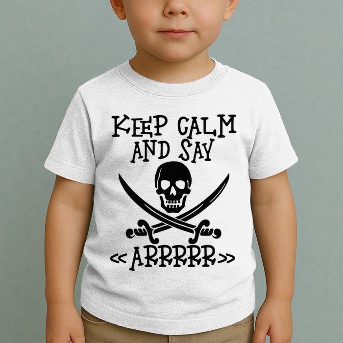 Keep Calm And Say Arrrr Talk Like A Pirate Day Toddler T-Shirt