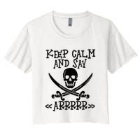 Keep Calm And Say Arrrr Talk Like A Pirate Day Crop Top