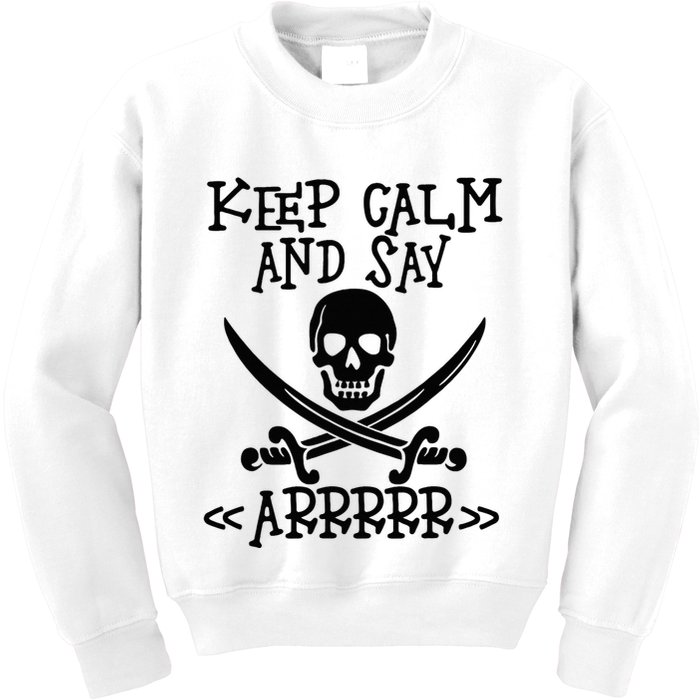 Keep Calm And Say Arrrr Talk Like A Pirate Day Kids Sweatshirt