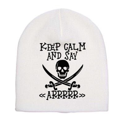 Keep Calm And Say Arrrr Talk Like A Pirate Day Short Acrylic Beanie