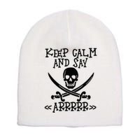 Keep Calm And Say Arrrr Talk Like A Pirate Day Short Acrylic Beanie
