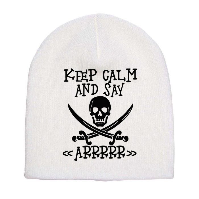 Keep Calm And Say Arrrr Talk Like A Pirate Day Short Acrylic Beanie