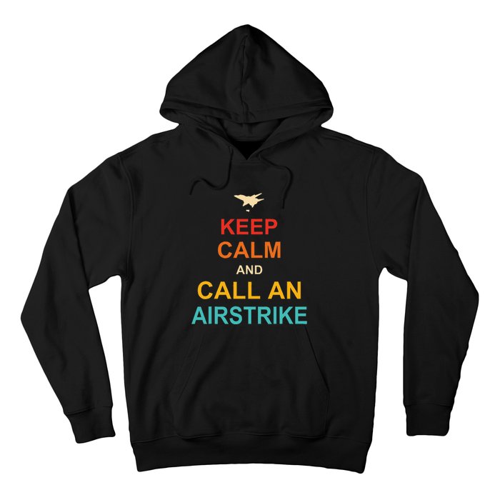 Keep Calm And Call An Airstrike Hoodie