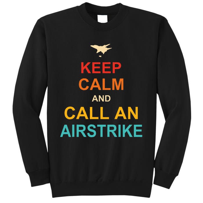 Keep Calm And Call An Airstrike Sweatshirt