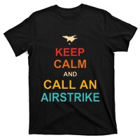 Keep Calm And Call An Airstrike T-Shirt