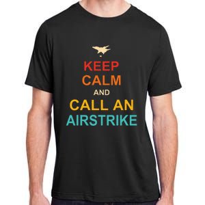 Keep Calm And Call An Airstrike Adult ChromaSoft Performance T-Shirt