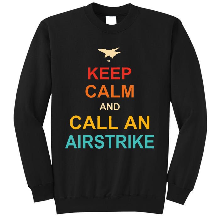 Keep Calm And Call An Airstrike Tall Sweatshirt