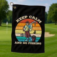 Keep Calm And Go Fishing Golf Towel