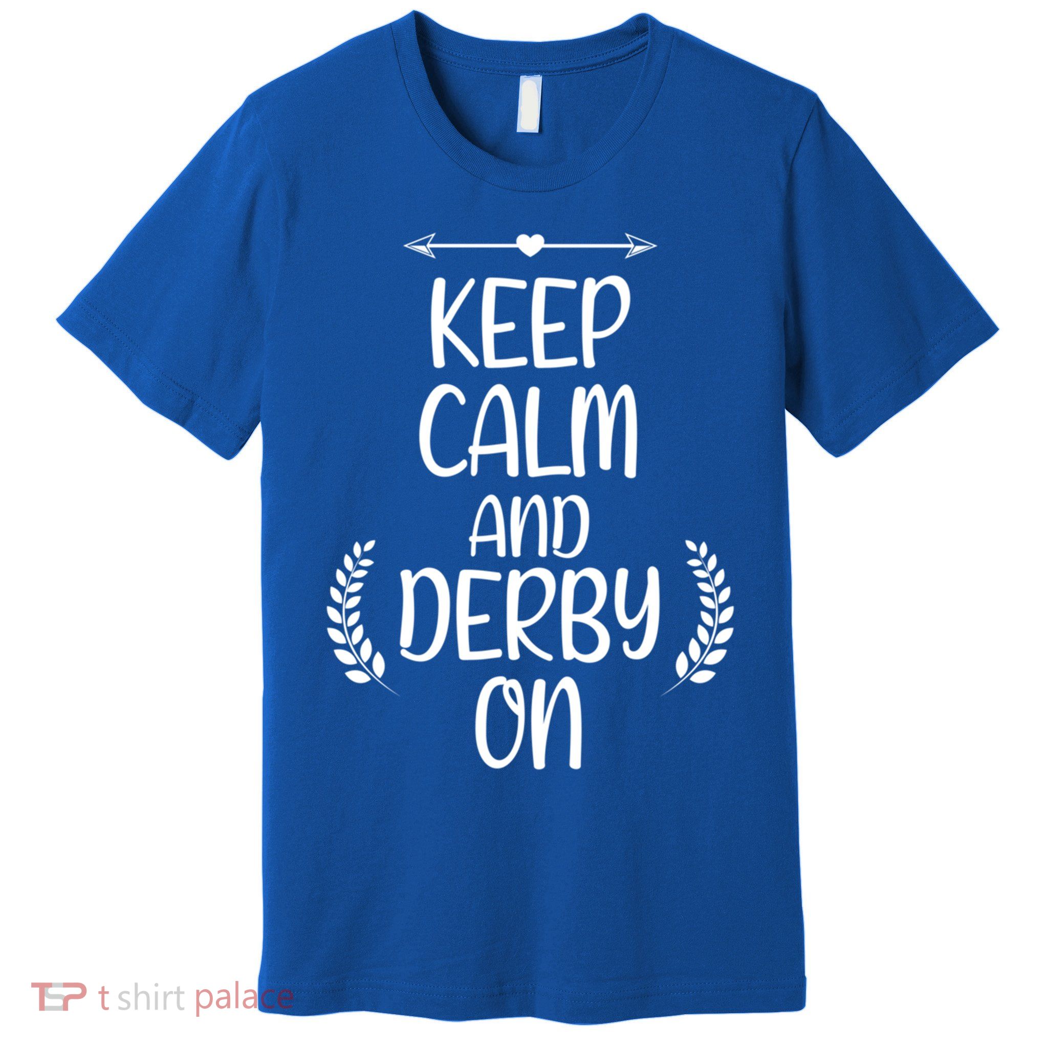 Keep Calm And Derby On Funny Cute Pride Horse Lovers Gift Premium T-Shirt