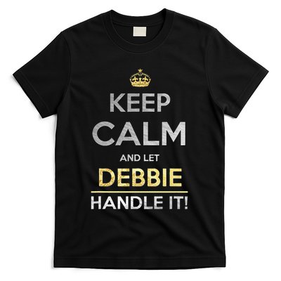 Keep Calm And Let Debbie Handle It T-Shirt