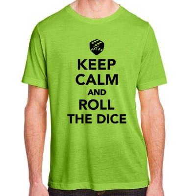 Keep Calm And Roll The Dice Meaningful Gift Adult ChromaSoft Performance T-Shirt