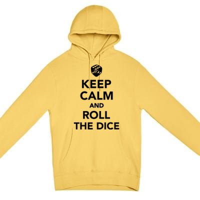 Keep Calm And Roll The Dice Meaningful Gift Premium Pullover Hoodie