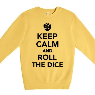 Keep Calm And Roll The Dice Meaningful Gift Premium Crewneck Sweatshirt