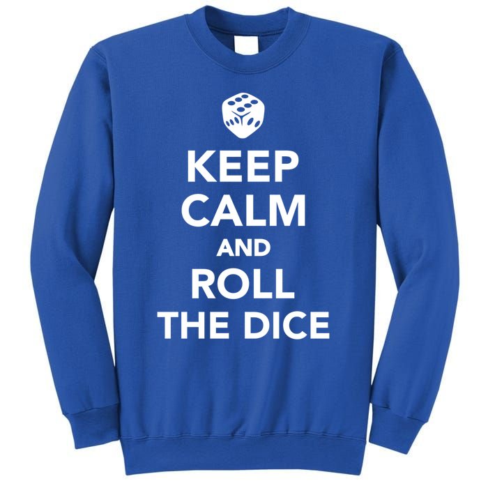 Keep Calm And Roll The Dice Meaningful Gift Sweatshirt