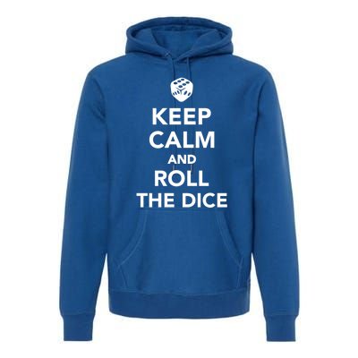 Keep Calm And Roll The Dice Meaningful Gift Premium Hoodie