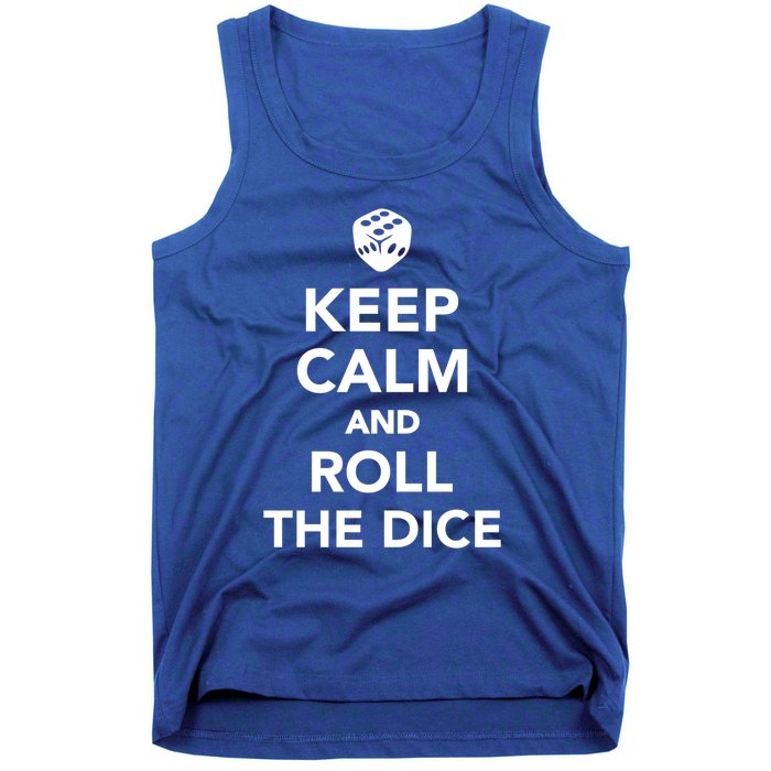 Keep Calm And Roll The Dice Meaningful Gift Tank Top