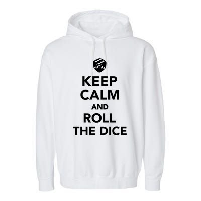 Keep Calm And Roll The Dice Meaningful Gift Garment-Dyed Fleece Hoodie