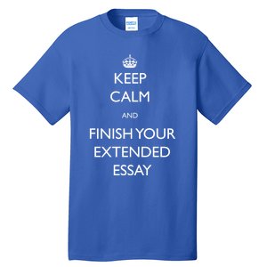 Keep Calm And Finish Your Extended Essay Gift Tall T-Shirt