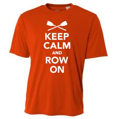 Keep Calm And Row On Great Gift Cooling Performance Crew T-Shirt