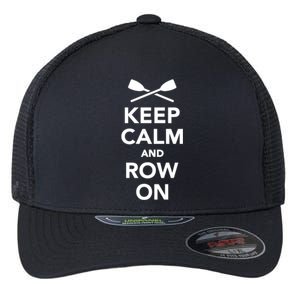 Keep Calm And Row On Great Gift Flexfit Unipanel Trucker Cap