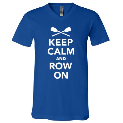 Keep Calm And Row On Great Gift V-Neck T-Shirt