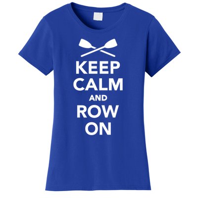 Keep Calm And Row On Great Gift Women's T-Shirt