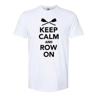 Keep Calm And Row On Great Gift Softstyle CVC T-Shirt