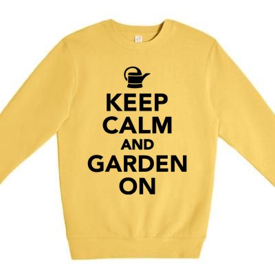 Keep Calm And Garden On Gift Premium Crewneck Sweatshirt