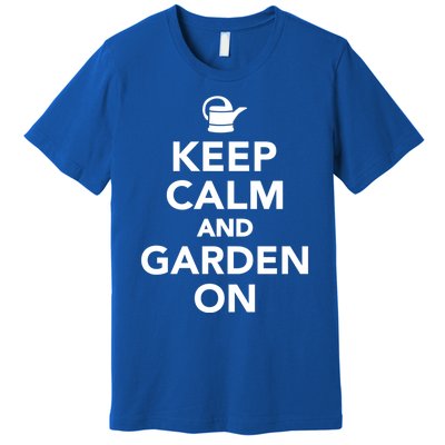 Keep Calm And Garden On Gift Premium T-Shirt