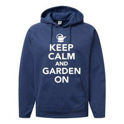 Keep Calm And Garden On Gift Performance Fleece Hoodie