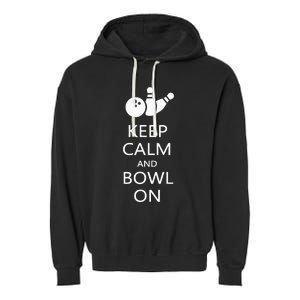 Keep Calm And Bowl On Funny Bowling Bowler Garment-Dyed Fleece Hoodie