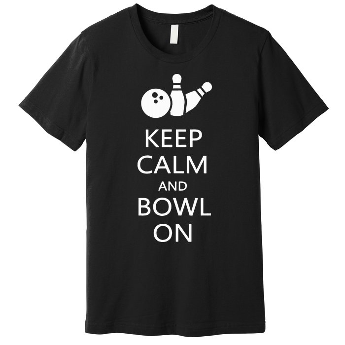 Keep Calm And Bowl On Funny Bowling Bowler Premium T-Shirt