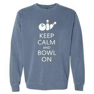 Keep Calm And Bowl On Funny Bowling Bowler Garment-Dyed Sweatshirt