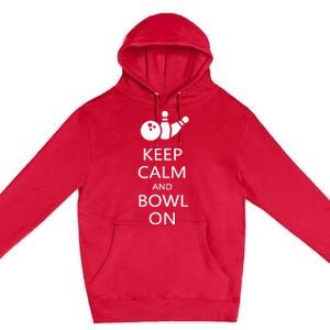 Keep Calm And Bowl On Funny Bowling Bowler Premium Pullover Hoodie