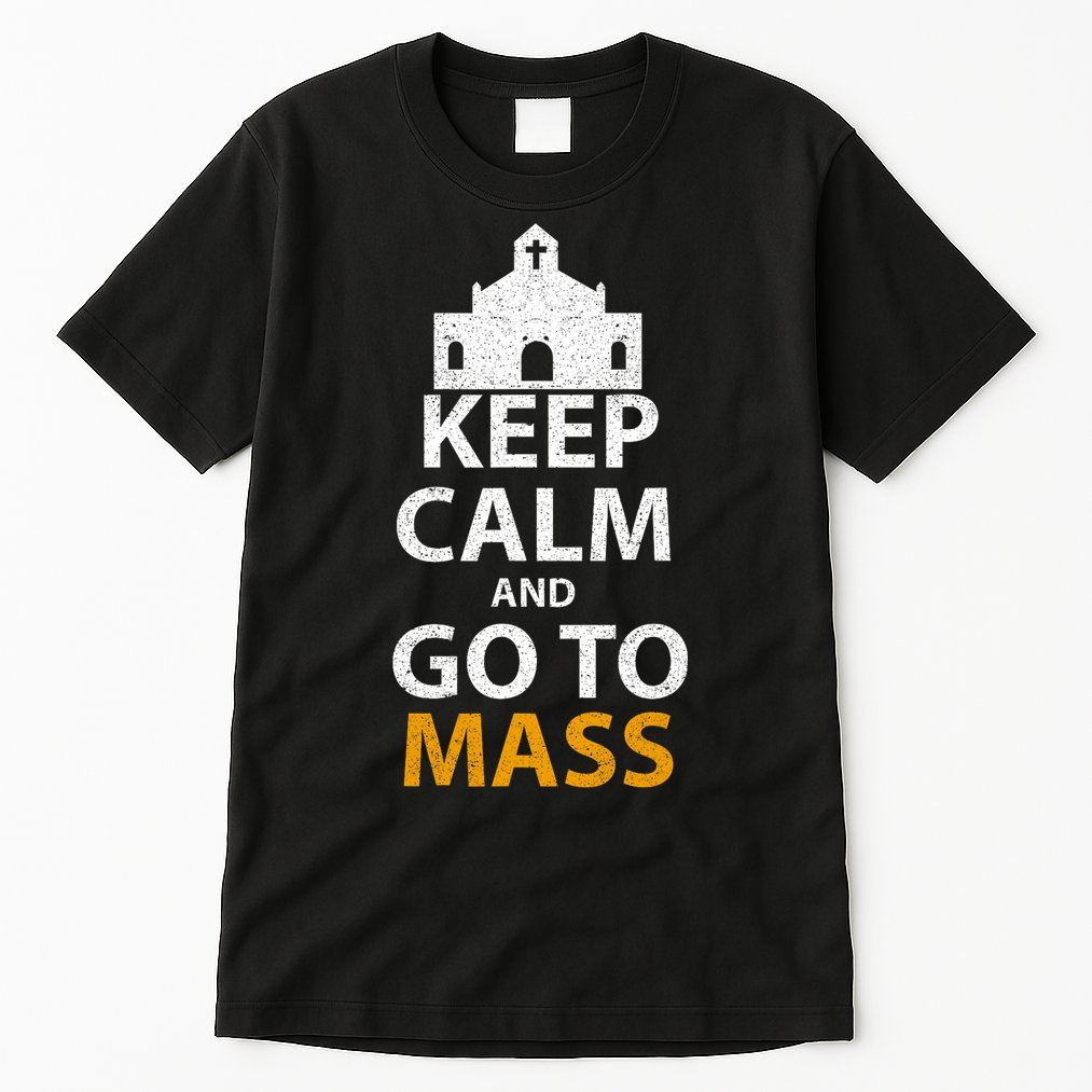 Keep Calm And Go To Mass Vintage Church Bible God Christian  Tall T-Shirt