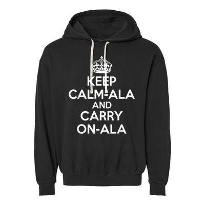 Keep Calm Ala And Carry On Ala Garment-Dyed Fleece Hoodie
