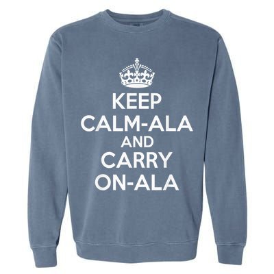Keep Calm Ala And Carry On Ala Garment-Dyed Sweatshirt