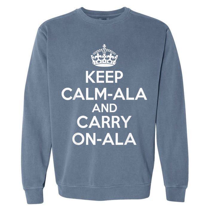 Keep Calm Ala And Carry On Ala Garment-Dyed Sweatshirt