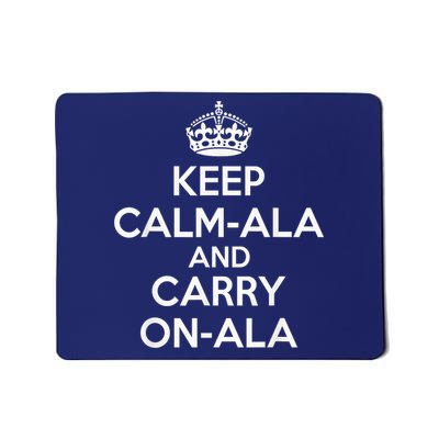 Keep Calm Ala And Carry On Ala Mousepad