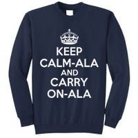 Keep Calm Ala And Carry On Ala Tall Sweatshirt