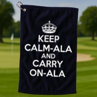 Keep Calm Ala And Carry On Ala Golf Towel
