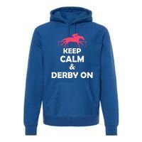 Keep Calm And Derby On Funny Gift Premium Hoodie