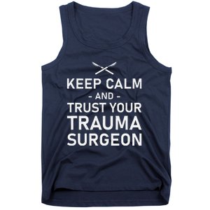 Keep Calm And Trust Your Trauma Surgeon Funny Acute Surgery Tank Top