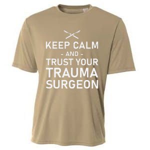 Keep Calm And Trust Your Trauma Surgeon Funny Acute Surgery Cooling Performance Crew T-Shirt